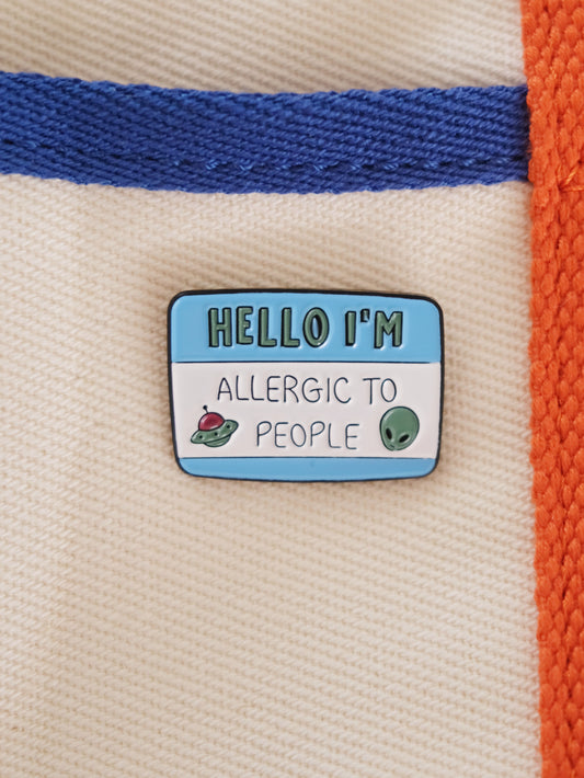 “Allergic To People” Enamel Pin.
