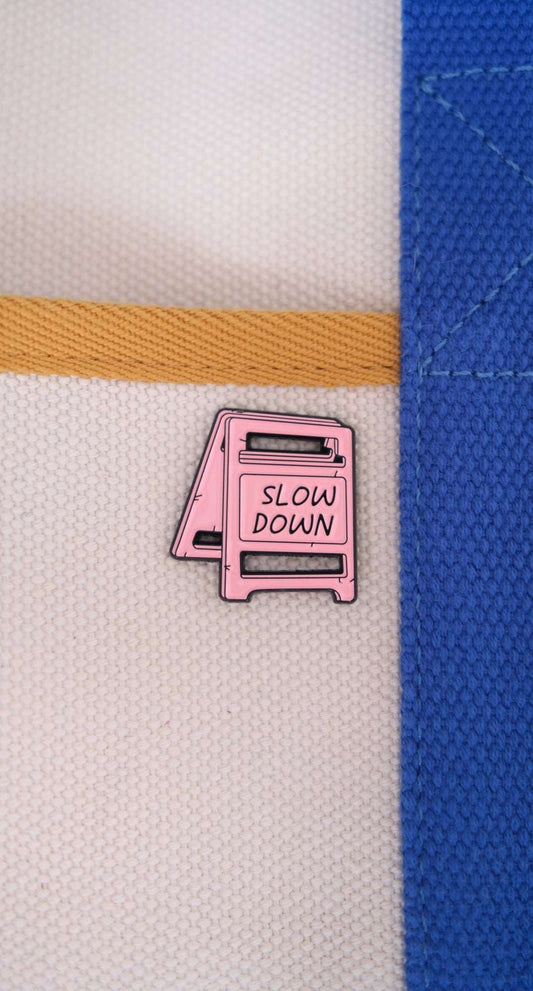 "Slow Down" Enamel Pin