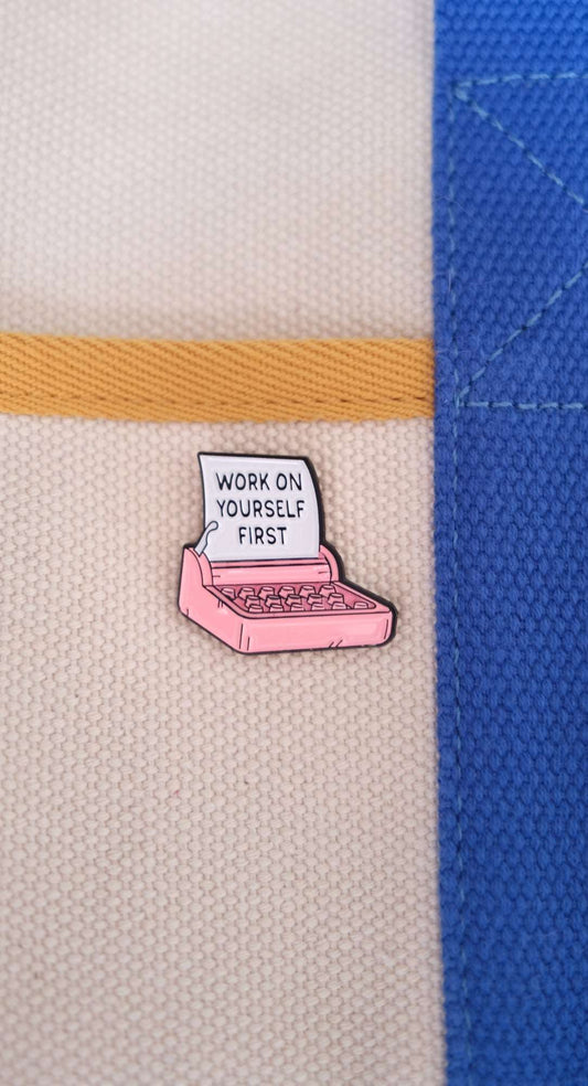 "Work On Yourself First" Enamel Pin