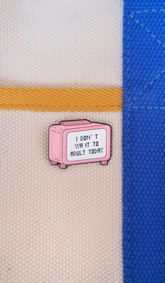 "I Don't Want to Adult Today" Enamel Pin