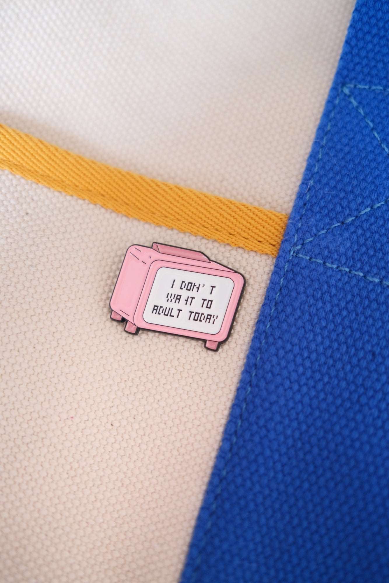 "I Don't Want to Adult Today" Enamel Pin