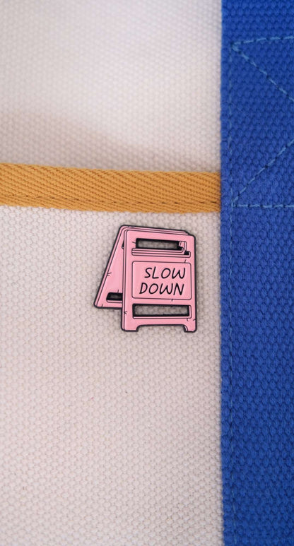 "Slow Down" Enamel Pin