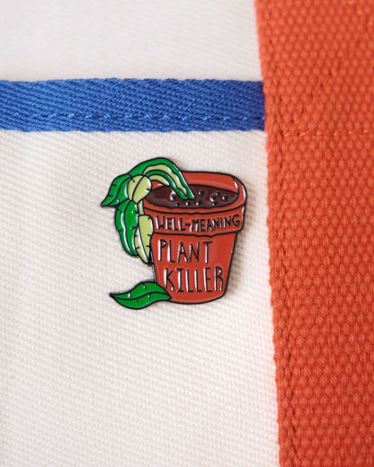 "Well-Meaning Plant Killer" Enamel Pin