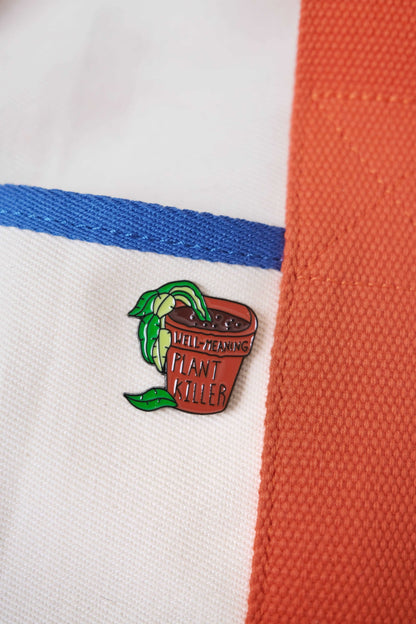 "Well-Meaning Plant Killer" Enamel Pin